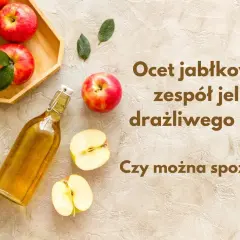 Ocet jabłkowy na jelita: Jak pić, by pomóc, a nie zaszkodzić?